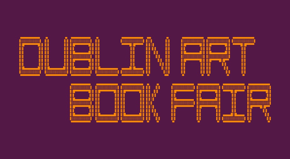 Dublin Art Book Fair 2024 Fictions: The makings of other worlds